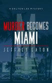 Murder Becomes Miami (A Dalton Lee Mystery, #2) (eBook, ePUB) Murder Becomes Miami (A Dalton Lee Mystery, #2) (eBook, ePUB)