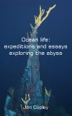 Ocean life: expeditions and essays exploring the abyss (eBook, ePUB)