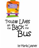 Trouble Lives at the Back of the Bus (eBook, ePUB)