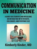 Communication in Medicine: A Guide for Students and Physicians on Interacting With Patients, Colleagues, and Everyone Else (eBook, ePUB)