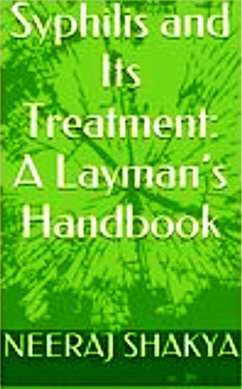 Syphilis and Its Treatment: A Layman's Handbook (eBook, ePUB) - Shakya, Neeraj