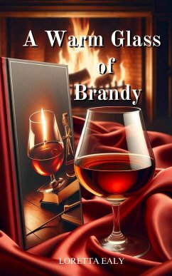 A Warm Glass of Brandy (eBook, ePUB) - Ealy, Loretta