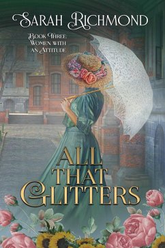 All That Glitters (Women with an Attitude: Edwardian Romance Series, #3) (eBook, ePUB) - Richmond, Sarah