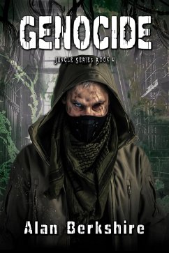 Genocide (Jungle Series, #4) (eBook, ePUB) - Berkshire, Alan Genocide (Jungle Series, #4) (eBook, ePUB) - Berkshire, Alan