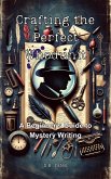 Crafting the Perfect Whodunit: A Beginner's Guide to Mystery Writing (Genre Writing Made Easy) (eBook, ePUB)