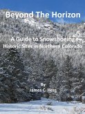 Beyond The Horizon: A Guide To Snowshoeing Historic Sites in Northern Colorado (eBook, ePUB)
