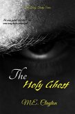 The Holy Ghost (The Holy Trinity Series, #1) (eBook, ePUB) The Holy Ghost (The Holy Trinity Series, #1) (eBook, ePUB)