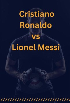 Cristiano Ronaldo vs Lionel Messi (eBook, ePUB) - Moremi, Mogomotsi
