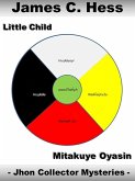 Little Child/Mitakuye Oyasin - Jhon Collector Mysteries (eBook, ePUB)