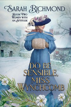 Do Be Sensible, Miss Wynchcomb (Women with an Attitude: Edwardian Romance Series, #2) (eBook, ePUB) - Richmond, Sarah
