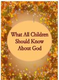 What All Children Should Know About God (eBook, ePUB)