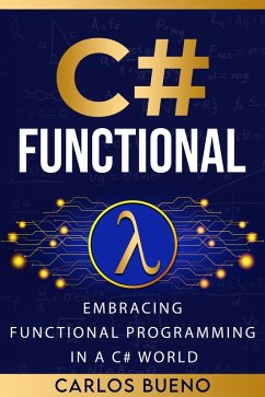 Cover Functional C#: Embracing Functional Programming in a C# World (eBook, ePUB)