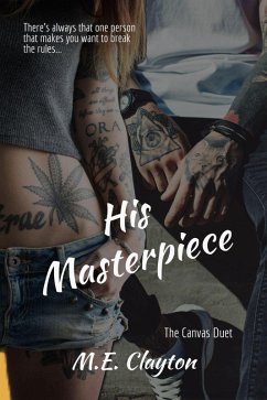 His Masterpiece (The Canvas Duet, #1) (eBook, ePUB) - Clayton, M. E.