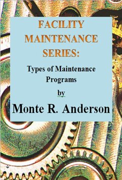 Facility Maintenance Series: Types of Maintenance Programs (eBook, ePUB) - Anderson, Monte R.