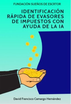 Identificación rápida de evasores de impuestos con ayuda de la IA (eBook, ePUB) - Hernández, David Francisco Camargo