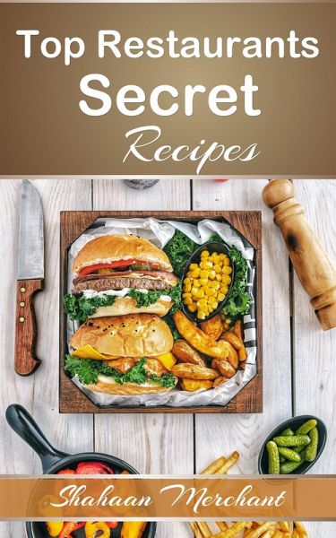 Top Restaurants Secret Recipes (eBook, ePUB) Top Restaurants Secret Recipes (eBook, ePUB)
