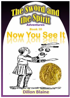 Now You See It (The Sword and the Spirit Adventures, #3) (eBook, ePUB) - Blaine, Dillon