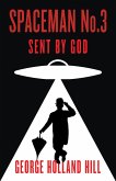 Spaceman No.3, Sent by God (eBook, ePUB) Spaceman No.3, Sent by God (eBook, ePUB)