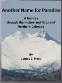 Another Name for Paradise: A Journey through the History and Nature of Northern Colorado (eBook, ePUB)