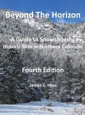 Beyond the Horizon: A Guide to Snowshoeing Historic Sites in Northern Colorado, Fourth Edition (eBook, ePUB)