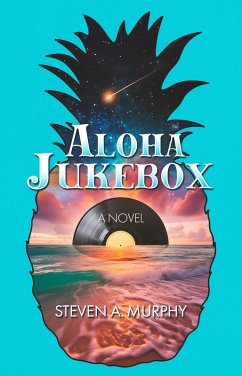 Aloha Jukebox (eBook, ePUB) - Murphy, Steven A.