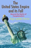 The United States Empire and its Fall, Beyond the Myths of Exceptionalism (eBook, ePUB)