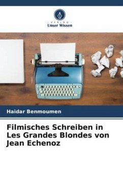 Filmisches Schreiben in Les Grandes Blondes von Jean Echenoz - Benmoumen, Haidar