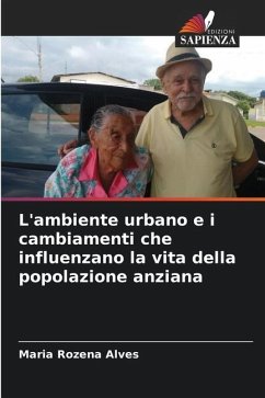 L'ambiente urbano e i cambiamenti che influenzano la vita della popolazione anziana - Alves, Maria Rozena