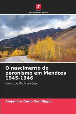 O nascimento do peronismo em Mendoza 1945-1946 - Sanfilippo, Alejandro Darío