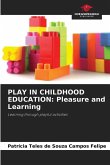 PLAY IN CHILDHOOD EDUCATION: Pleasure and Learning