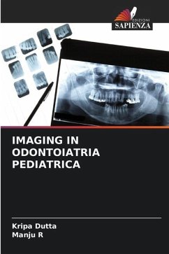 IMAGING IN ODONTOIATRIA PEDIATRICA - Dutta, Kripa;R, Manju