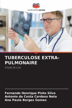 TUBERCULOSE EXTRA-PULMONAIRE - Henrique Pinto Silva, Fernando;da Costa Cardoso Neto, Antonio;Borges Gomes, Ana Paula