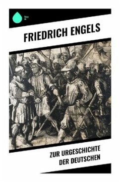 Zur Urgeschichte der Deutschen - Engels, Friedrich