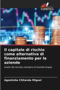 Il capitale di rischio come alternativa di finanziamento per le aziende - Miguel, Agostinho Chitanda