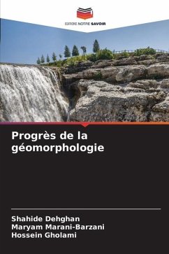 Progrès de la géomorphologie - Dehghan, Shahide;Marani-Barzani, Maryam;Gholami, Hossein