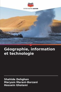 Géographie, information et technologie - Dehghan, Shahide;Marani-Barzani, Maryam;Gholami, Hossein