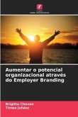 Aumentar o potencial organizacional através do Employer Branding