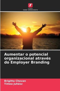Aumentar o potencial organizacional através do Employer Branding - Chovan, Brigitta;Juhász, Tímea