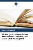 Akute gastrointestinale Strahlentoxizitäten, Art, Grad und Häufigkeit