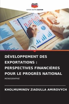 DÉVELOPPEMENT DES EXPORTATIONS : PERSPECTIVES FINANCIÈRES POUR LE PROGRÈS NATIONAL - AMIROVYCH, KHOLMUMINOV ZIADULLA