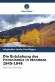 Die Entstehung des Peronismus in Mendoza 1945-1946