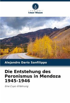 Cover Die Entstehung des Peronismus in Mendoza 1945-1946