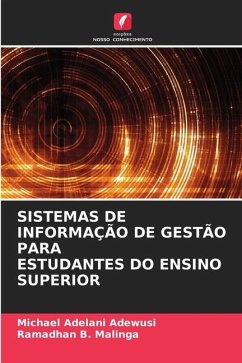 SISTEMAS DE INFORMAÇÃO DE GESTÃO PARA ESTUDANTES DO ENSINO SUPERIOR - Adewusi, Michael Adelani;Malinga, Ramadhan B.