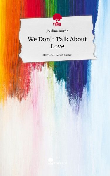 We Don't Talk About Love. Life is a Story - story.one