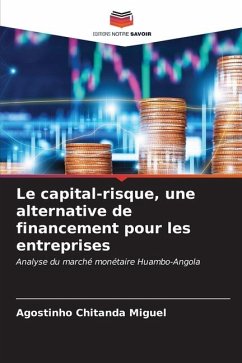 Le capital-risque, une alternative de financement pour les entreprises - Miguel, Agostinho Chitanda