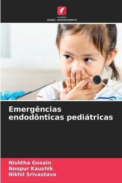 Emergências endodônticas pediátricas - Gosain, Nishtha;Kaushik, Noopur;Srivastava, Nikhil