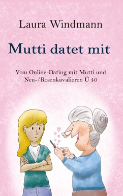 Mutti datet mit - Petersen, Hendrik;Windmann, Laura