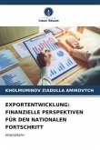EXPORTENTWICKLUNG: FINANZIELLE PERSPEKTIVEN FÜR DEN NATIONALEN FORTSCHRITT