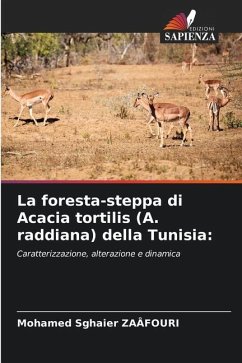 La foresta-steppa di Acacia tortilis (A. raddiana) della Tunisia: - ZAAFOURI, Mohamed Sghaier