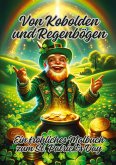 Von Kobolden und Regenbögen